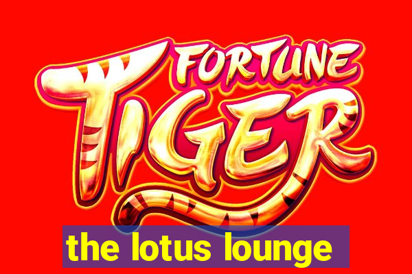 the lotus lounge